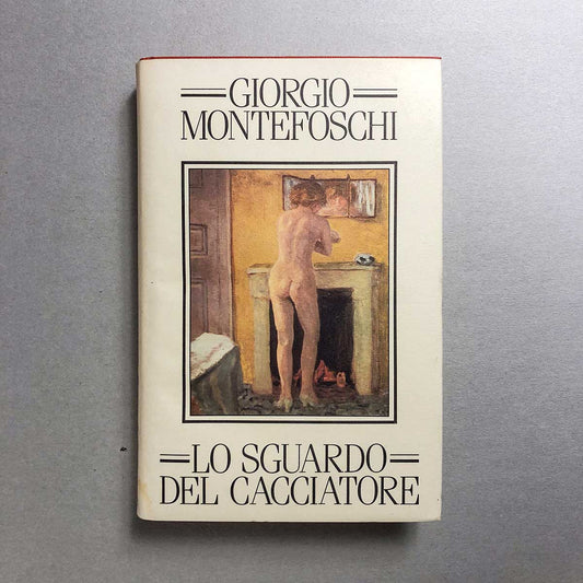 libro-lo-sguardo-del-cacciatore-giorgio-montefoschi-1