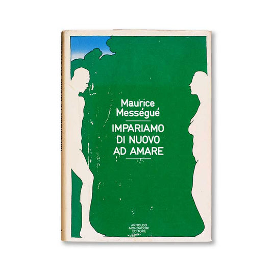 impariamo-di-nuovo-ad-amare-maurice-messegue-mondadori